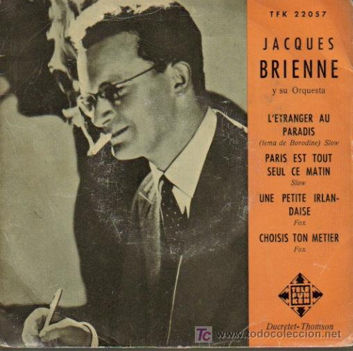 Discos de vinilo: JACQUES BRIENNE-L&acute;ETRANGER AU PARADIS + PARIS EST TOUT SEUL CE MATIN + UNE PETITE IRLANDAISE +