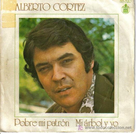 Dischi in vinile: ALBERTO CORTEZ-POBRE MI PATRON + MI ARBOL Y YO SINGLE EDITADO POR HISPAVOX EN 1972 R-B