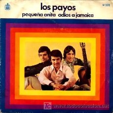 Discos de vinilo: LOS PAYOS ··· PEQUEÑA ANITA / ADIOS A JAMAICA - (SINGLE 45 RPM)