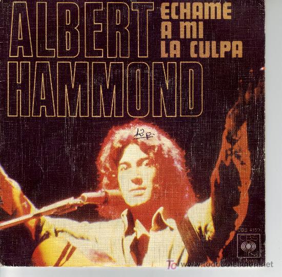 Discos de vinilo: ALBERT HAMMOND SINGLE  ECHAME A MI LA CULPA  CBS 1976 - Foto 1