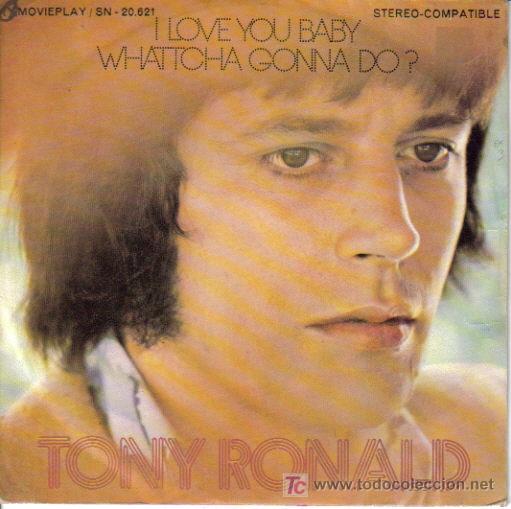 Dischi in vinile: TONY RONALD-I LOVE YOU BABY + WHATTCHA GONNA DO? SINGLE VINILO EDITADO POR MOVIEPLAY EN 1971