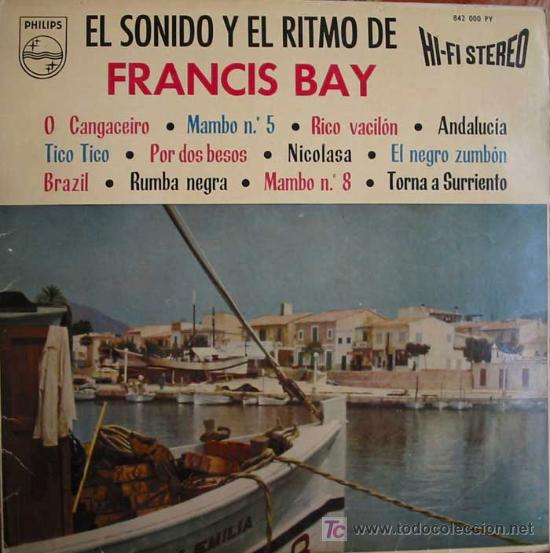 Dischi in vinile: EL SONIDO Y EL RITMO DE FRANCIS BAY. A&Ntilde;O: 1960.
