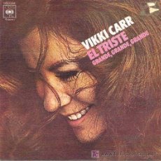 Discos de vinilo: VIKKY CARR - EL TRISTE / GRANDE, GRANDE, GRANDE - PROMO ESPAÑOL DE 1972. Lote 4468150
