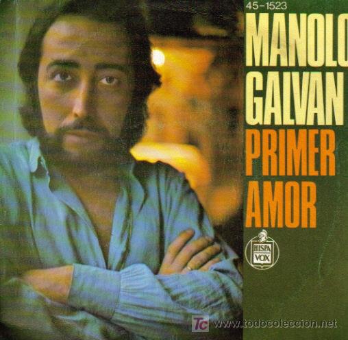 Dischi in vinile: MANOLO GALVAN-PRIMER AMOR + N&Ntilde;A QUE CON 15 A&Ntilde;OS SINGLE EDITADO POR HISPAVOX EN 1977