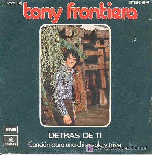 Discos de vinilo: TONY FRONTIERA SINGLE DETRAS DE TI 1975 ODEON - Foto 1