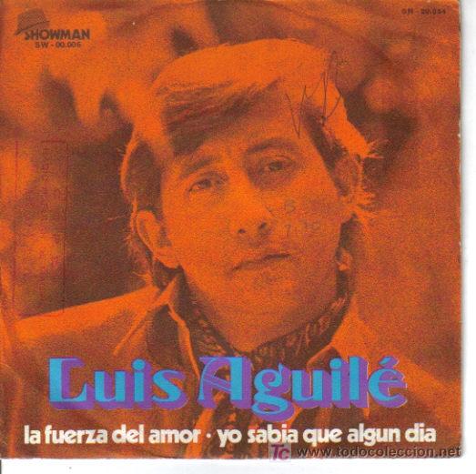 Disques de vinyle: LUIS AGUIL&Eacute;-LA FUERZA DEL AMOR + YO SABIA QUE ALGUN DIA SINGLE VINILO EDITADO POR SHOWMAN EN 1971