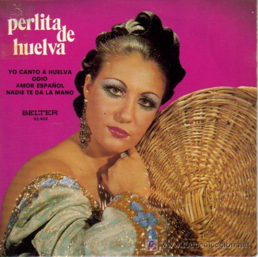 Disques de vinyle: PERLITA DE HUELVA-YO CANTO A HUELVA + ODIO + AMOR ESPA&Ntilde;OL + NADIE TE DA LA MANO E.P. EDITADO POR