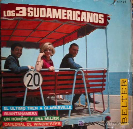 Disques de vinyle: LOS3SUDAMERICANOS:EL ULTIMO TREN A CLARKSVILLE,GUANTANAMERA,UN HOMBRE Y UNA MUJER,CATEDRAL DE WINCHE