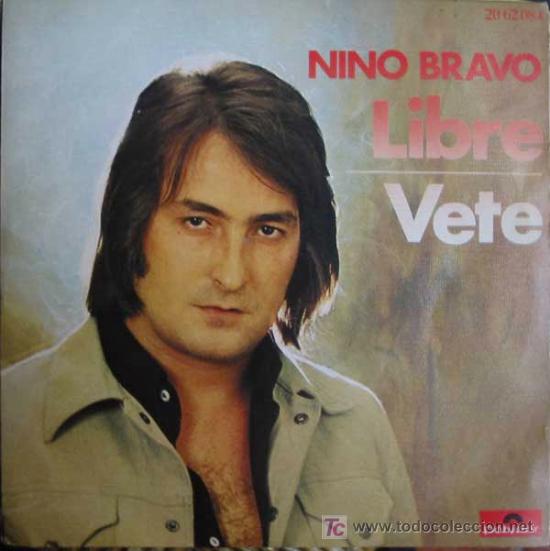 Discos de vinilo: NINO BRAVO: LIBRE. VETE.1SINGLE.A&Ntilde;O:1972 - Foto 1
