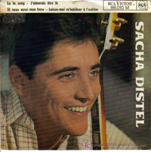 Discos de vinilo: SACHA DISTEL-LA LA SONG + J&acute;AIMERAIS ETRE LA + ET NOUS AUSSI MON FRERE + LAISSE MOI M&acute;HABITUER A T&acute;