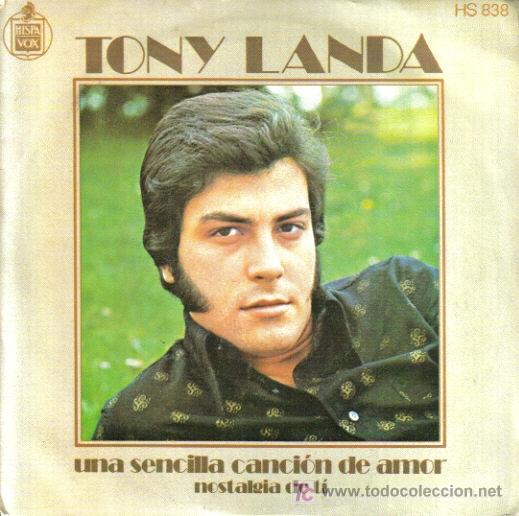 Dischi in vinile: TONY LANDA-UNA SENCILLA CANCION DE AMOR + NOSTALGIA DE TI SINGLE EDITADO POR HISPAVOX EN 1972 EX-EX
