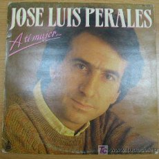 Discos de vinilo: JOSE LUIS PERALES, A TI MUJER, HISPAVOX, AÑO 1985