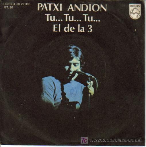 Dischi in vinile: PATXI ANDION-TU...TU...TU + EL DE LA 3 SINGLE VINILO EDITADO POR PHILIPS EN 1977