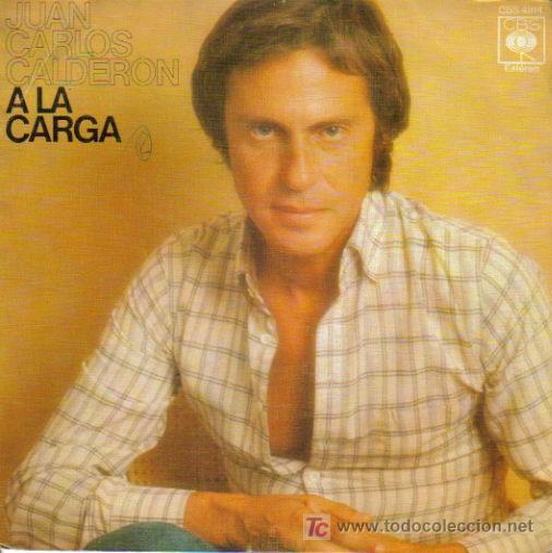 Dischi in vinile: JUAN CARLOS CALDERON-A LA CARGA + FUGA N&ordm; 2 SINGLE EDITADO POR CBS EN 1976