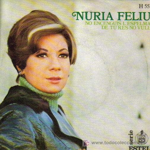 Dischi in vinile: NURIA FELIU-NO ENCENGUIS L&acute;ESPELMA + DE TU RES NO VULL SINGLE EDITA HISPAVOX EN 1969