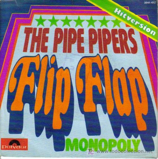 Discos de vinilo: THE PIPE PIPERS-FLIP FLAP + MONOPOLY S.G. EDITADO POR POLYDOR EN 1973 SPAIN EX-B