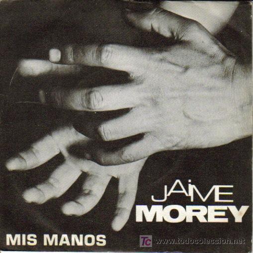Dischi in vinile: JAIME MOREY-MIS MANOS SINGLE VINILO (TEST PRESING) EX-EX