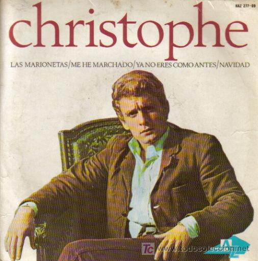 Discos de vinilo: CHRISTOPHE-LAS MARIONETAS + ME HE MARCHANDO + YA NO ERES COMO ANTES + NAVIDAD E.P. EDITADO POR