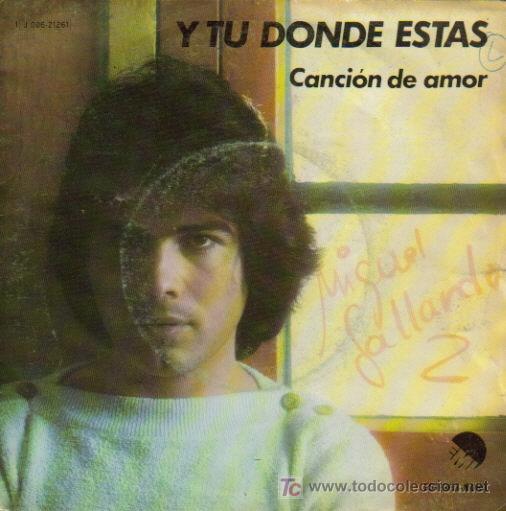 Dischi in vinile: MIGUEL GALLARDO-Y TU DONDE ESTAS + CANCION DE AMOR SINGLE EDITADO POR EMI EN 1976 B-B