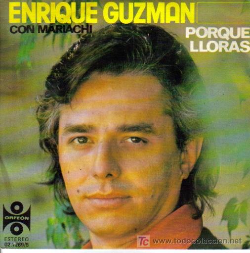 Disques de vinyle: ENRIQUE GUZMAN-PORQUE LLORAS + VOY A DEJARTE SINGLE VINILO EDITADO POR ORFEON EN 1977 RARO B-B