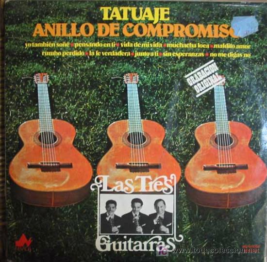 Discos de vinilo: TATUAJE. ANILLO DE COMPROMISOLAS TRES GUITARRAS. - Foto 1
