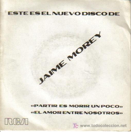 Disques de vinyle: JAIME MOREY-PARTIR ES MORIR UN POCO + EL AMOR ENTRE NOSOTROS SINGLE VINILO  PROMOCIONAL 1970