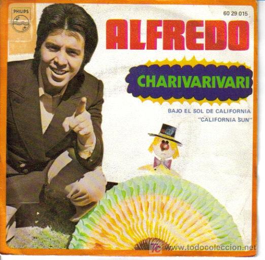 Disques de vinyle: ALFREDO-CHARIVARIVARI + BAJO EL SOL DE CALIFORNIA SINGLE RARO EDITADO POR PHILIPS EN 1970 SPAIN