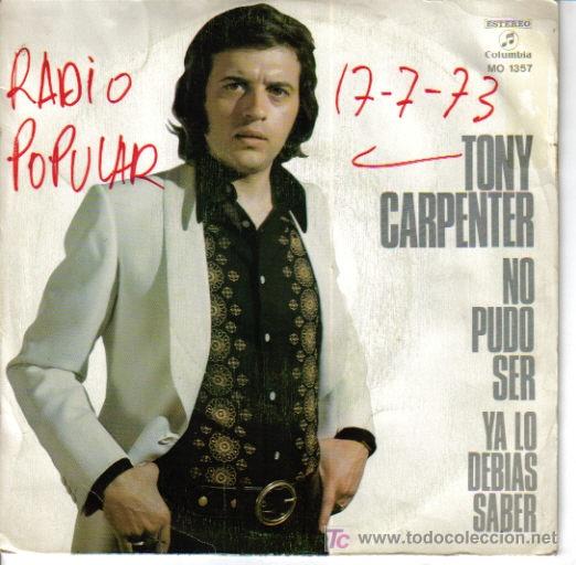 Vinyl records: TONY CARPENTER-NO PUDO SER + YA LO DEBIAS SABER SINGLE PROMOCIONAL EDITA COLUMBIA EN 1973