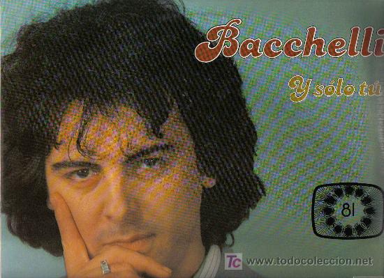 Discos de vinilo: lp BACCHELLI - Y SOLO TU - EUROVISION 1981 - CON VERSION DE GEORGE BENSON - Foto 1