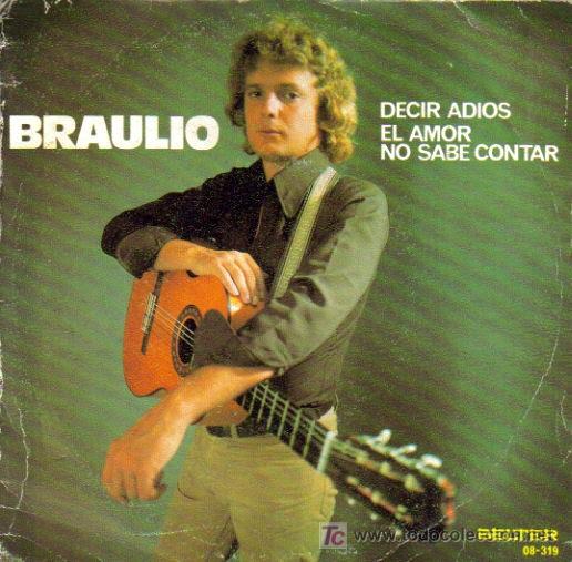 Dischi in vinile: BRAULIO-DECIR ADIOS + EL AMOR NO SABE CONTAR SINGLE EDITADO POR BELTER EN 1973