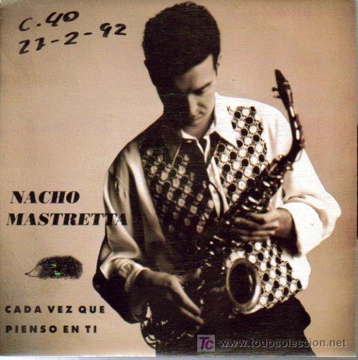 Dischi in vinile: NACHO MASTRETTA-CADA VEZ QUE PIENSO EN TI + CANTAMELO SINGLE VINILO EDITADO POR GASA EN 1992 B-B