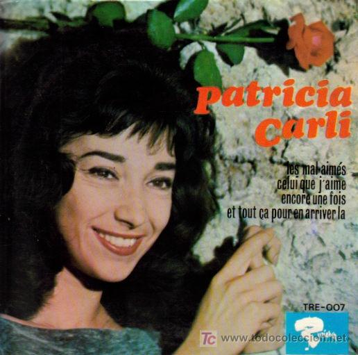 Discos de vinilo: PATRICIA CARLI-LES MAL AIMES + CELUI QUE J&acute;AIME + ENCORE UNE FOIS + ET TOUT &Ccedil;A POUR EN ARRIVER LA