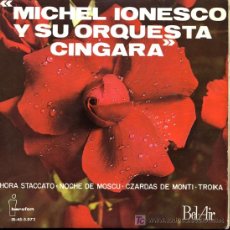 Discos de vinilo: MICHEL IONESCO Y SU ORQUESTA CÍNGARA - HORA STACCATO / NOCHE DE MOSCÚ / CZARDAS DE MONTI - EP1964. Lote 5671335