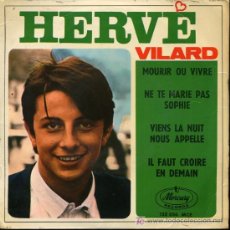 Discos de vinilo: HERVE VILARD - MOURIR OU VIVRE / NE TE MARIE PAS SOPHIE / VIENS LA NUIT NOUS APELLE - EP 1965