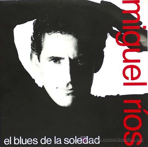 Discos de vinilo: Miguel R&iacute;os &lsquo;El blues de la soledad&rsquo; 1989 - Foto 1
