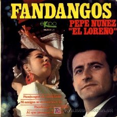Discos de vinilo: PEPE NUÑEZ EL LOREÑO ··· FANDANGOS DE CANTILLANA / NI AMIGOS SE ENCUENTRAN YA / FANDANGOS... (EP 45). Lote 21664956