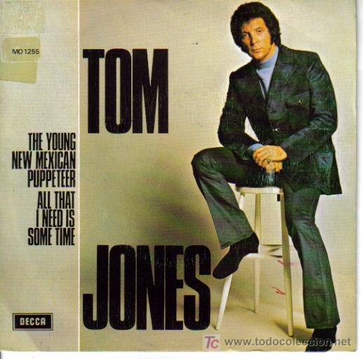 Discos de vinilo: TOM JONES-THE YOUNG NEW MEXICAN PUPPETEER + ALL THAT I NEED IS SOME TIME SINGLE PROMO DECCA 1972