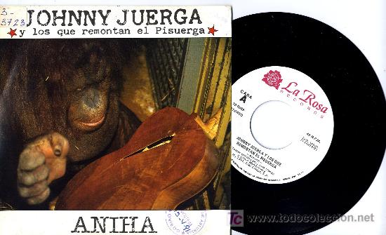 Vinyl-Schallplatten: JOHNNY JUERGA Y LOS QUE REMONTAN EL PISUERGA  single   env&iacute;o INCLUIDO