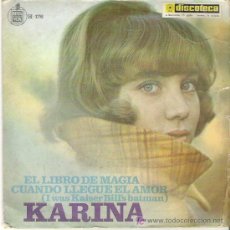Discos de vinilo: KARINA - EL LIBRO DE MAGIA / CUANDO LLEGUE EL AMOR **1967 HISPANOVOX. Lote 6627475