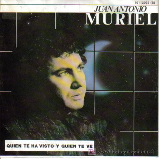 Dischi in vinile: JUAN ANTONIO MURIEL-QUIEN TE HA VISTO Y QUIEN TE VE + ALGUIEN LLORA POR TI SINGLE ZAFIRO 1987