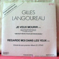 Discos de vinilo: GILLES LANGOUREAU ( JE VEUX MOURIR - REGARDE MOI DANS LES YEUX ) SINGLE 45. Lote 6785463