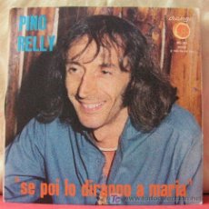 Discos de vinilo: PINO RELLY ( SE POI LO DIRANNO A MARIA - NON DIMENTICAR... LE MIE PAROLE ) 1973 SINGLE 45. Lote 6799679