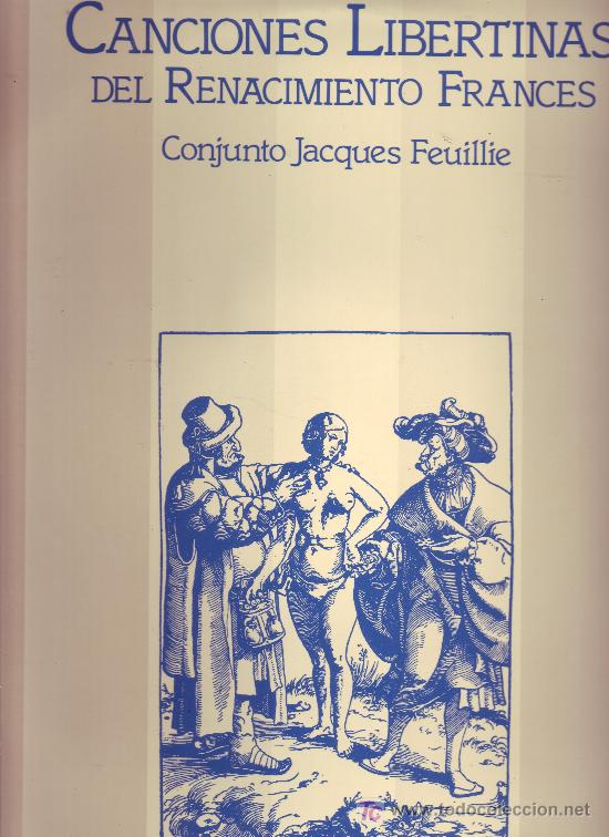 Discos de vinilo: CANCIONES LIBERTINAS DEL RENACIMIENTO FRANCES LP CONJUNTO JACQUES FEUILLIE 1978 HISPAVOX SPA