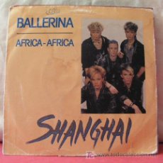 Discos de vinilo: SHANGHAI (BALLERINA - AFRICA,AFRICA). Lote 7125316