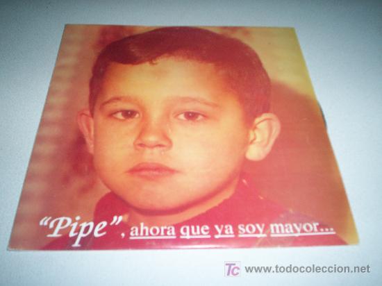 Discos de vinilo: PIPE - AHORA SE QUE YA SOY MAYOR ... - Foto 1