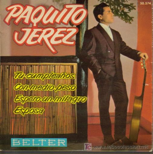 Disques de vinyle: PAQUITO JEREZ-TU CUMPLEA&Ntilde;OS + CON MEDIO PESO + ESPERO UN MILAGRO + ESPOSA EP VINILO 1962 SPAIN