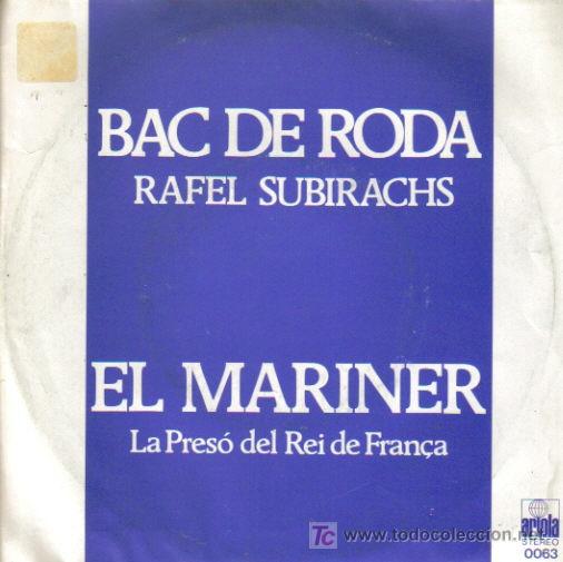 Vinyl records: RAFAEL SUBIRACHS-BAC DE RODA + EL MARINER SINGLE VINILO ARIOLA 1977 SPAIN