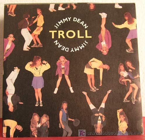 Discos de vinilo: TROLL      ( JIMMY DEAN    2 VERSIONES )    1989     SINGLE45     SONET - Foto 1