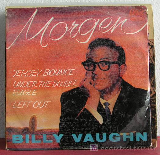 Discos de vinilo: BILLY VAUGHN ( MORGEN - JERSEY BOUNCE - UNDER THE DOUBLE EAGLE - LEFT OUT )  EP45 - Foto 1