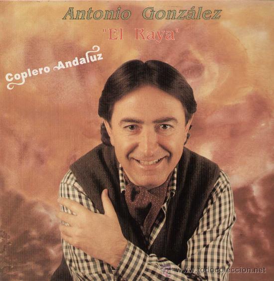 Dischi in vinile: ANTONIO GONZALEZ EL RAYA - COPLERO ANDALUZ -    REF. PSD-KLP-0028